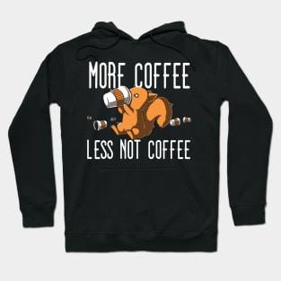 More Coffee Less Not Coffee Hoodie